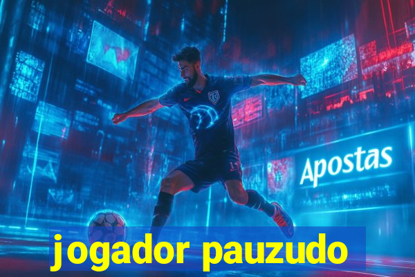 jogador pauzudo